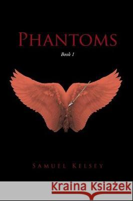 Phantoms: Book 1 Samuel Kelsey 9781645310464 Newman Springs Publishing, Inc. - książka