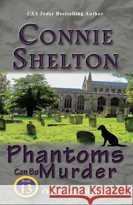 Phantoms Can Be Murder: Charlie Parker Mysteries, Book 13 Connie Shelton 9781945422133 Secret Staircase Books - książka