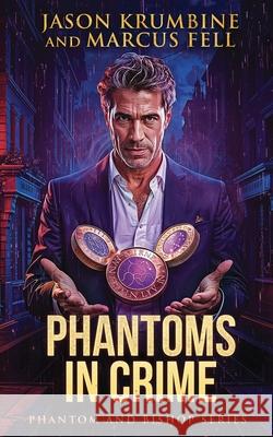 Phantoms in Crime Marcus Fell Jason Krumbine 9781629554587 Sterling and Stone - książka
