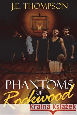 Phantoms of Rockwood J. E. Thompson 9781492305057 Createspace - książka