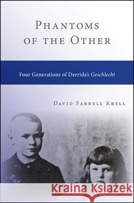 Phantoms of the Other: Four Generations of Derrida's Geschlecht David Farrell Krell 9781438454504 State University of New York Press - książka