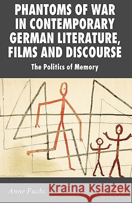 Phantoms of War in Contemporary German Literature, Films and Discourse: The Politics of Memory Fuchs, A. 9780230554054 Palgrave MacMillan - książka