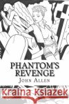 Phantom's Revenge MR John Allen 9781534924673 Createspace Independent Publishing Platform