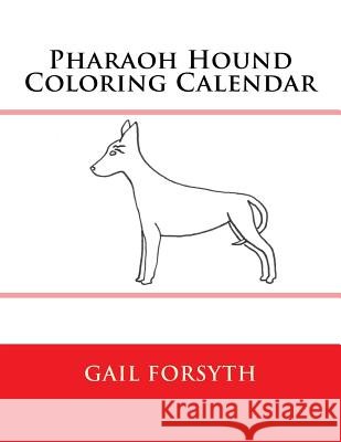 Pharaoh Hound Coloring Calendar Gail Forsyth 9781511546584 Createspace - książka