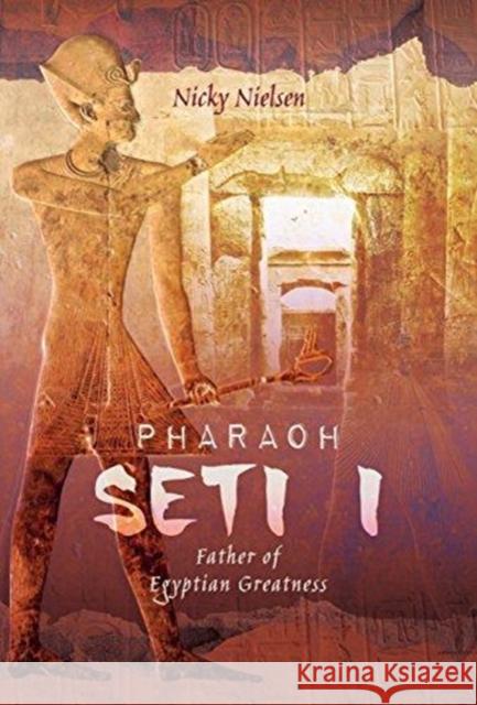 Pharaoh Seti I: Father of Egyptian Greatness Nicky Nielsen 9781526739575 Pen & Sword Books - książka