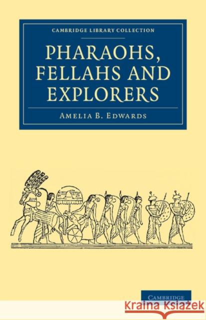 Pharaohs, Fellahs and Explorers Amelia B. Edwards 9781108042024 Cambridge University Press - książka