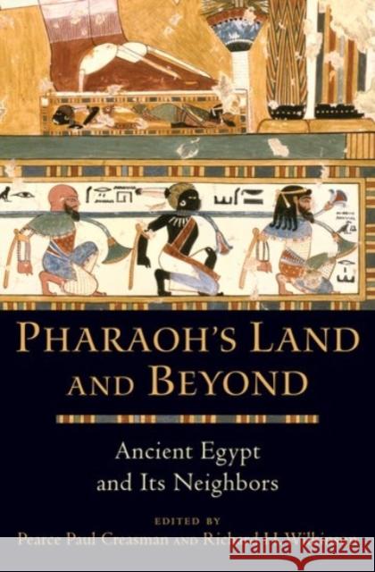 Pharaoh's Land and Beyond: Ancient Egypt and Its Neighbors Pearce Paul Creasman Richard H. Wilkinson 9780190229078 Oxford University Press, USA - książka