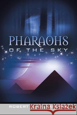 Pharaohs of the Sky Robert L. Ballantyne 9781491765272 iUniverse - książka
