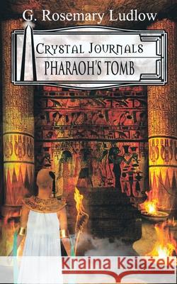 Pharaoh's Tomb: Crystal Journals G. Rosemary Ludlow Diogo Lando 9780973687132 Comwave Publishing House Inc. - książka