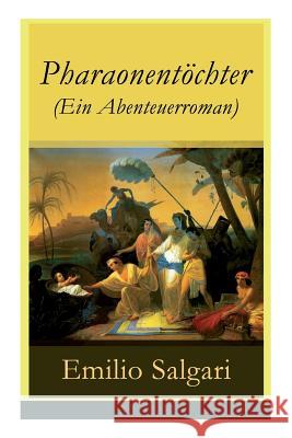 Pharaonent�chter (Ein Abenteuerroman) - Vollst�ndige Deutsche Ausgabe Emilio Salgari 9788027316762 e-artnow - książka