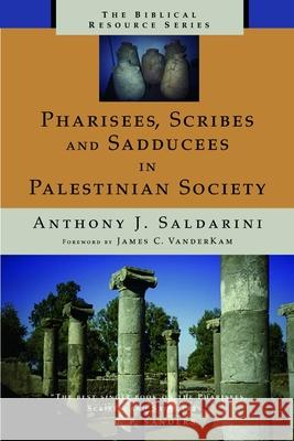 Pharisees, Scribes, and Sadducees in Palestinian Society: A Sociological Approach Anthony Saldarini 9780802843586 Bloomsbury Publishing PLC - książka