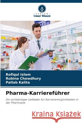 Pharma-Karriereführer Islam, Rofiqul, Chowdhury, Rubina, Kalita, Pallab 9786208491857 Verlag Unser Wissen - książka