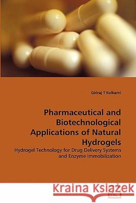 Pharmaceutical and Biotechnological Applications of Natural Hydrogels Giriraj T. Kulkarni 9783639302226 VDM Verlag - książka