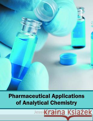 Pharmaceutical Applications of Analytical Chemistry Jessica Carol 9781682861271 Syrawood Publishing House - książka