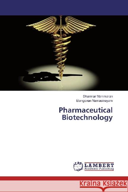 Pharmaceutical Biotechnology Manimaran, Dharmar; Namasivayam, Elangovan 9783330332966 LAP Lambert Academic Publishing - książka