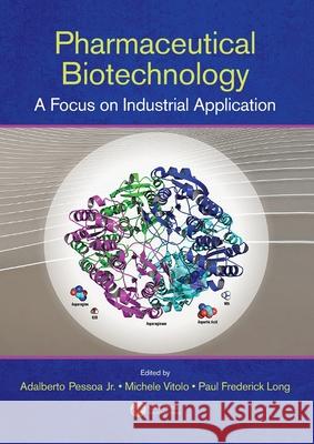 Pharmaceutical Biotechnology: A Focus on Industrial Application Adalberto Pessoa Michele Vitolo Paul Frederick Long 9781032006062 CRC Press - książka