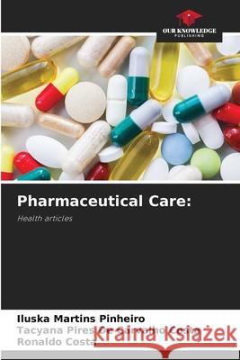 Pharmaceutical Care: Martins Pinheiro, Iluska, PIRES DE CARVALHO COSTA, TACYANA, Costa, Ronaldo 9786208967307 Our Knowledge Publishing - książka