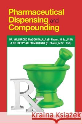 Pharmaceutical Dispensing and Compounding Willbror Kalal Betty A. Magand 9781984588524 Xlibris Us - książka