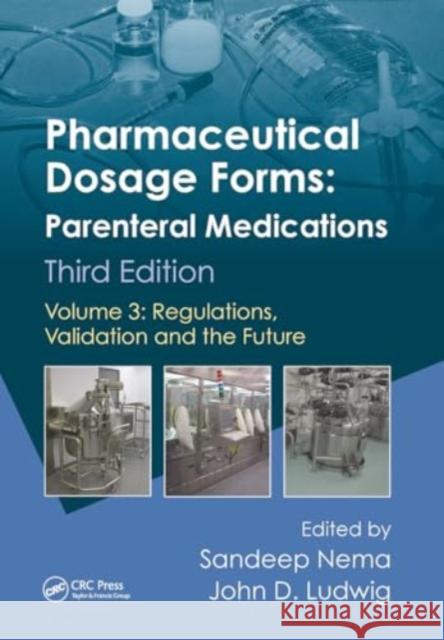 Pharmaceutical Dosage Forms - Parenteral Medications: Volume 3: Regulations, Validation and the Future Sandeep Nema John D. Ludwig 9781032922010 CRC Press - książka