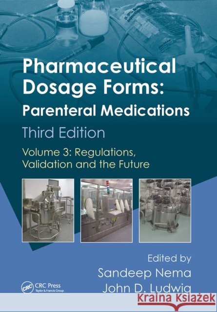 Pharmaceutical Dosage Forms - Parenteral Medications: Volume 3: Regulations, Validation and the Future Sandeep Nema John D. Ludwig 9781032922010 CRC Press - książka