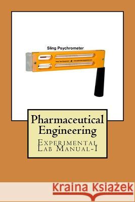 Pharmaceutical Engineering: Experimental Lab Manual-I (Unit Operations) Dr Jayapal Reddy Gangadi 9781545236642 Createspace Independent Publishing Platform - książka