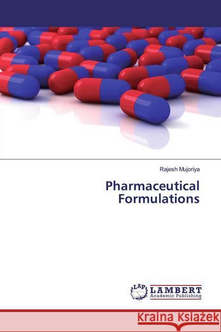 Pharmaceutical Formulations Mujoriya, Rajesh 9783659676307 LAP Lambert Academic Publishing - książka