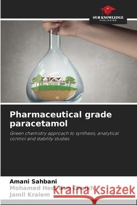 Pharmaceutical grade paracetamol Sahbani, Amani, Ben Cheikh, Mohamed Hedi, Kraiem, Jamil 9786209156410 Our Knowledge Publishing - książka