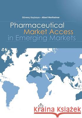 Pharmaceutical Market Access in Emerging Markets Albert Wertheimer Guvenc Kockaya 9781973307570 Independently Published - książka