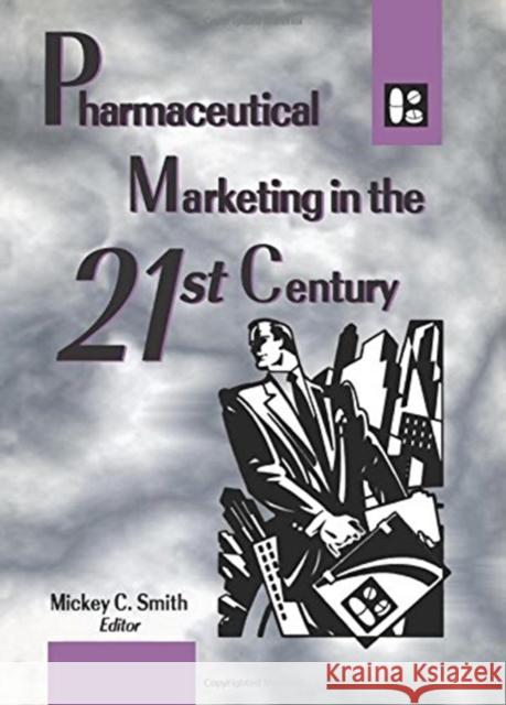 Pharmaceutical Marketing in the 21st Century Mickey C. Smith 9780789002075 Haworth Press - książka