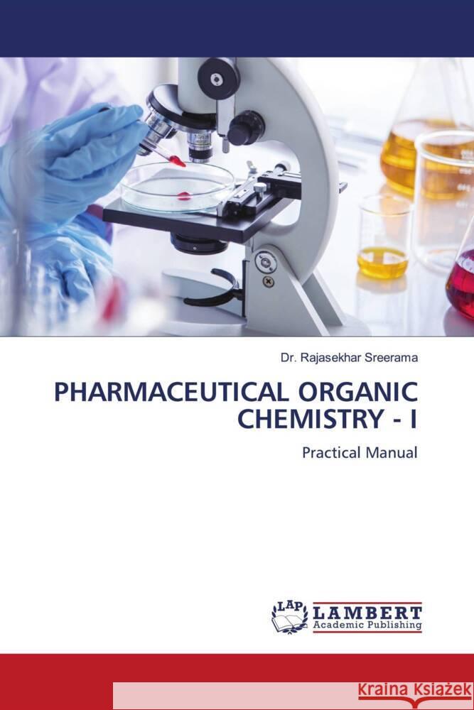 PHARMACEUTICAL ORGANIC CHEMISTRY - I Sreerama, Dr. Rajasekhar 9786208439033 LAP Lambert Academic Publishing - książka