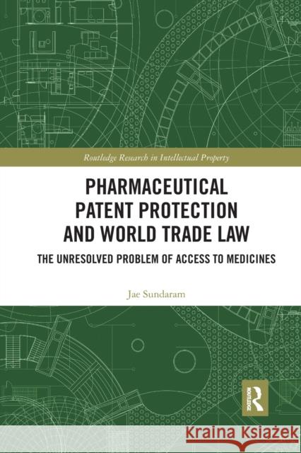Pharmaceutical Patent Protection and World Trade Law: The Unresolved Problem of Access to Medicines Jae Sundaram 9780367590918 Routledge - książka