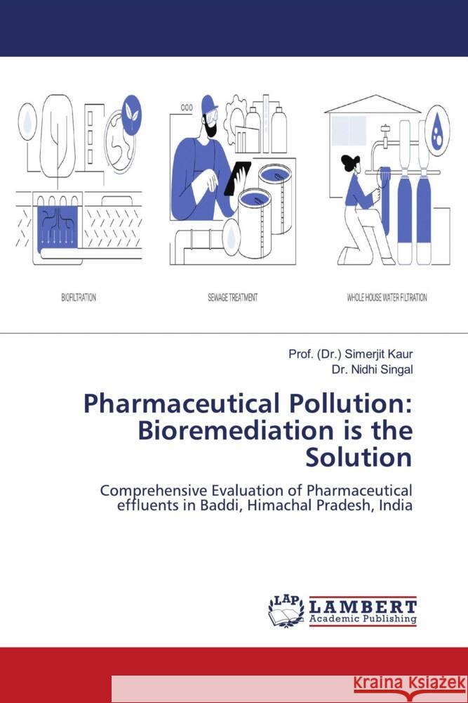 Pharmaceutical Pollution: Bioremediation is the Solution Prof (Dr ). Simerjit Kaur Nidhi Singal 9786207477678 LAP Lambert Academic Publishing - książka