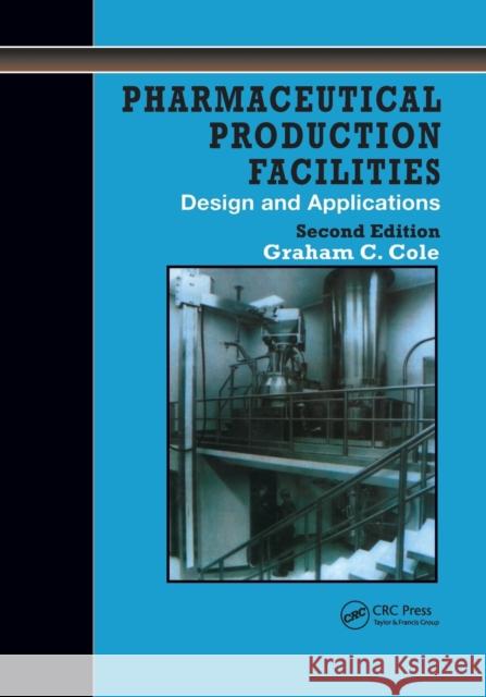 Pharmaceutical Production Facilities: Design and Applications Cole, Graham 9780367400620 CRC Press - książka