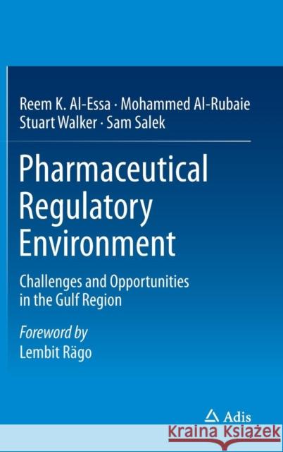 Pharmaceutical Regulatory Environment: Challenges and Opportunities in the Gulf Region Al-Essa, Reem K. 9783319175898 Adis - książka