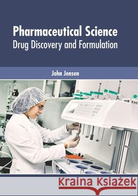 Pharmaceutical Science: Drug Discovery and Formulation John Jensen 9781632429469 Foster Academics - książka