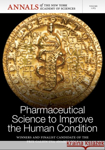 Pharmaceutical Science to Improve the Human Condition : Prix Galien 2011, Volume 1263 NYAS,  9781573318587 John Wiley & Sons - książka