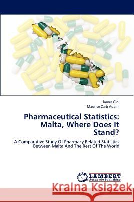 Pharmaceutical Statistics: Malta, Where Does It Stand? Cini, James 9783659216794 LAP Lambert Academic Publishing - książka