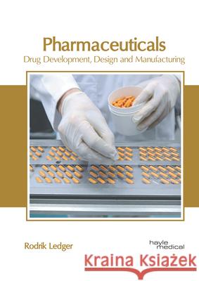 Pharmaceuticals: Drug Development, Design and Manufacturing Rodrik Ledger 9781632419002 Hayle Medical - książka