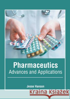 Pharmaceutics: Advances and Applications Jesse Hanson 9781639275489 American Medical Publishers - książka