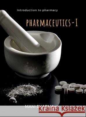 Pharmaceutics-I: - an introduction to pharmacy Mani Sharma 9798894461519 Notion Press - książka