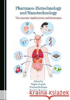 Pharmaco-Biotechnology and Nanotechnology: Therapeutic Applications and Strategies Venkata Prasuja Nakka Pradipta Banerjee Praveen Boddana 9781527589025 Cambridge Scholars Publishing - książka