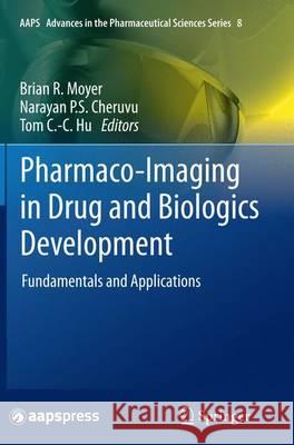 Pharmaco-Imaging in Drug and Biologics Development: Fundamentals and Applications Moyer, Brian R. 9781493951741 Springer - książka