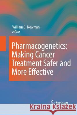 Pharmacogenetics: Making Cancer Treatment Safer and More Effective Newman, William G. 9789400792647 Springer - książka