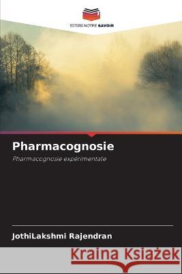 Pharmacognosie Jothilakshmi Rajendran   9786206064961 Editions Notre Savoir - książka