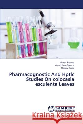 Pharmacognostic And Hptlc Studies On colocasia esculenta Leaves Sharma, Preeti 9783659468599 LAP Lambert Academic Publishing - książka