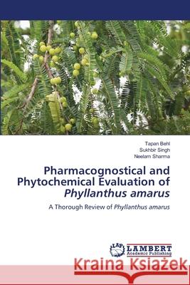 Pharmacognostical and Phytochemical Evaluation of Phyllanthus amarus Tapan Behl, Sukhbir Singh, Neelam Sharma 9786204956183 International Book Market Service Ltd - książka