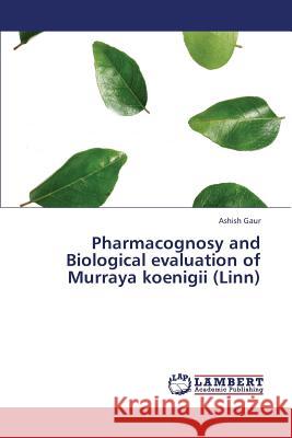 Pharmacognosy and Biological evaluation of Murraya koenigii (Linn) Gaur Ashish 9783659327971 LAP Lambert Academic Publishing - książka