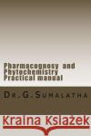 Pharmacognosy and Phytochemistry Practical manual Sumalatha, G. 9781979763608 Createspace Independent Publishing Platform