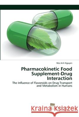 Pharmacokinetic Food Supplement-Drug Interaction Mai Anh Nguyen 9783838152202 Sudwestdeutscher Verlag Fur Hochschulschrifte - książka