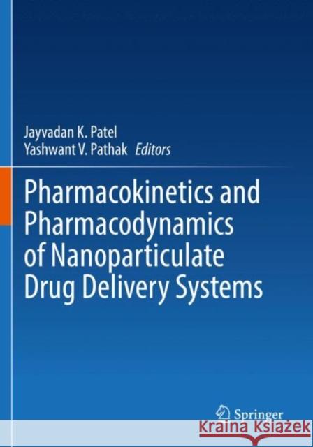 Pharmacokinetics and Pharmacodynamics of Nanoparticulate Drug Delivery Systems Jayvadan K. Patel Yashwant V. Pathak 9783030833978 Springer - książka